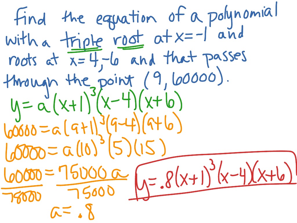 Write polynomial equation given roots and a point  Math, Algebra