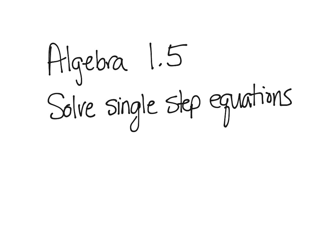 algebra-1-5-solve-single-step-equations-math-algebra-showme