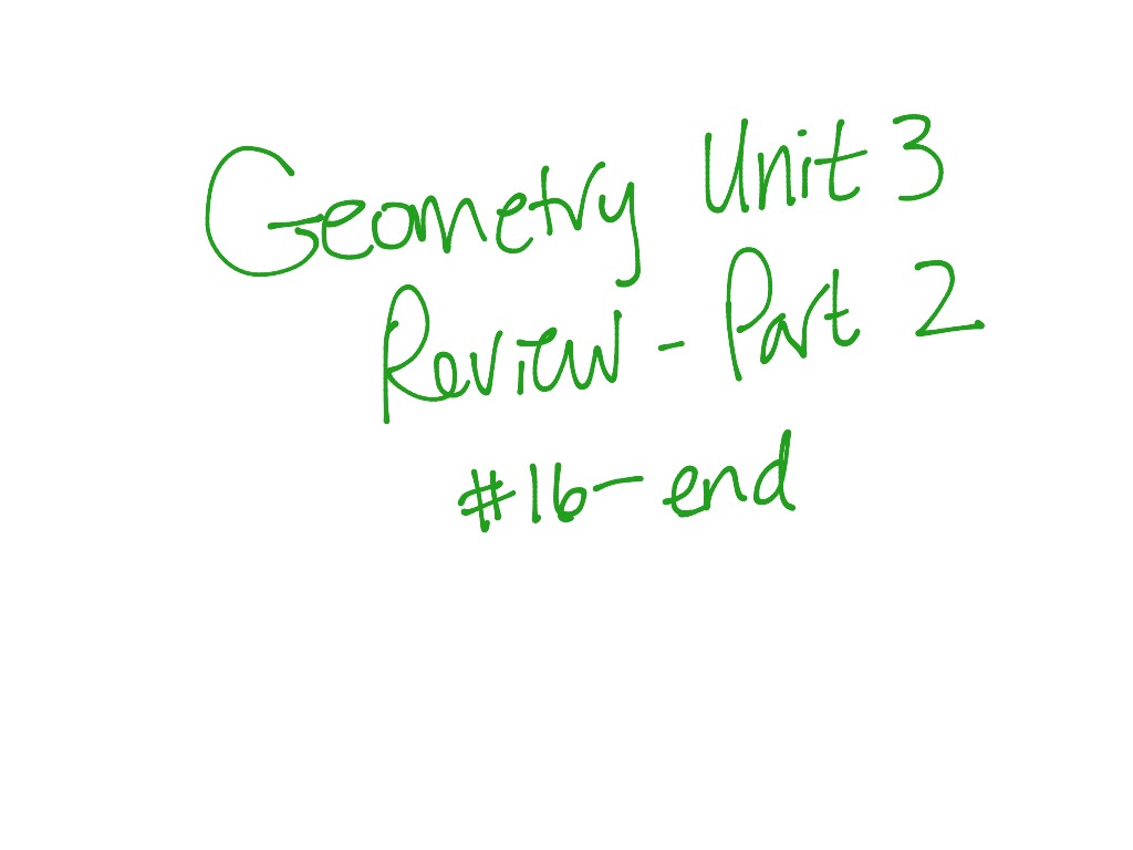Geometry Unit 3 Review -- Part 2 (#16 to end) | Math, geometry | ShowMe