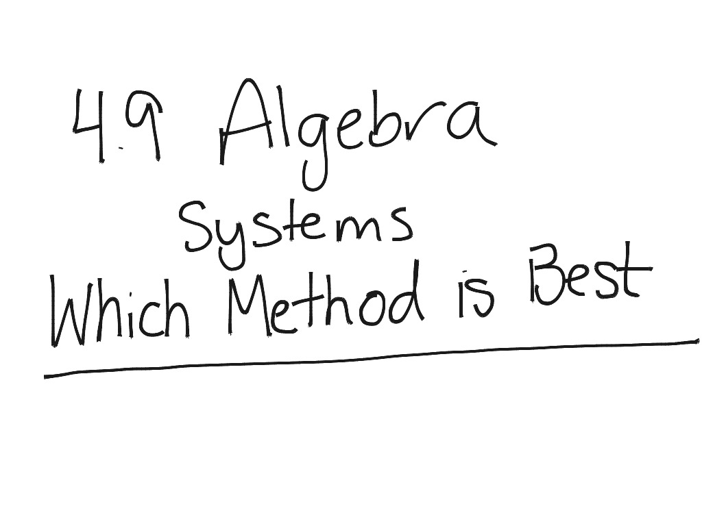 4-9-algebra-which-method-is-best-systems-math-algebra-systems