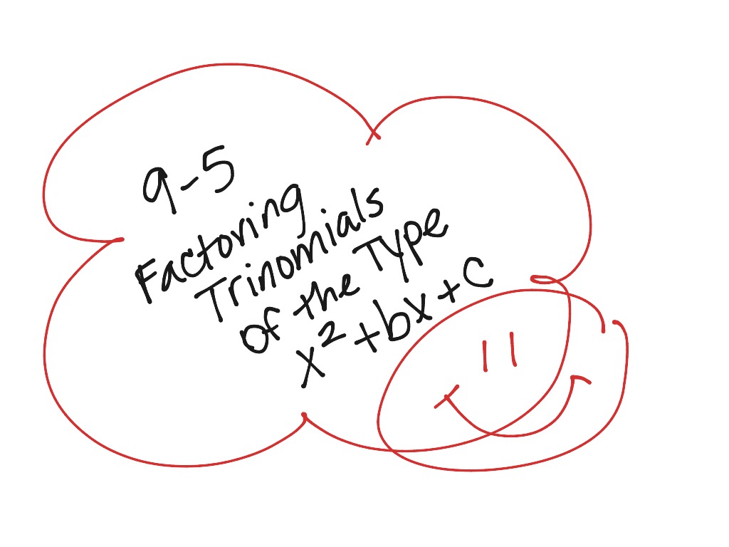 9 5 Factoring Trinomials Math Algebra Showme