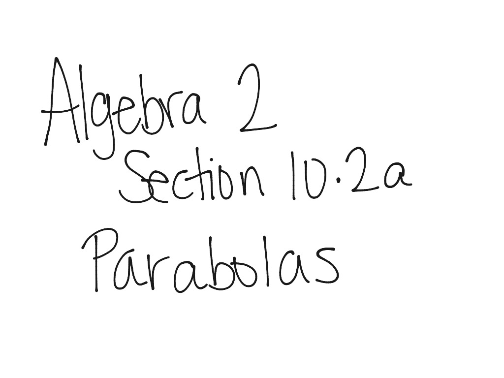 Algebra 2 Section 10 2a Math Algebra 2 ShowMe