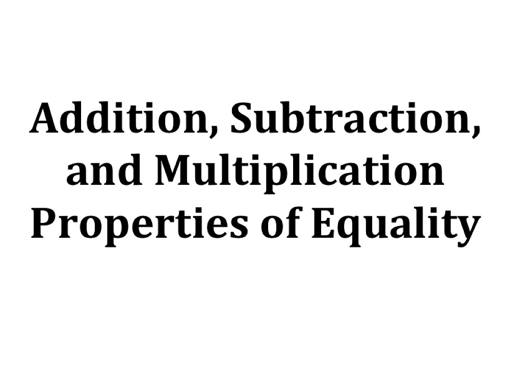 ma91-2-1-addition-subtraction-and-multiplication-properties-of-equality-math-algebra