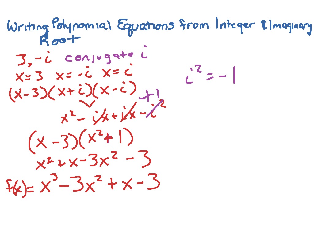 Writing Polynomial Equations With Integer And Imaginary Roots Math Algebra 2 Imaginary Numbers Writing Equations From Zeros N Cn 7 Showme