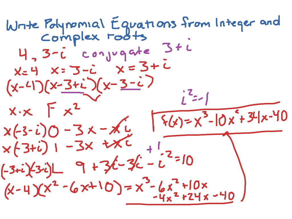 Writing polynomial equations from complex roots and integer  Math